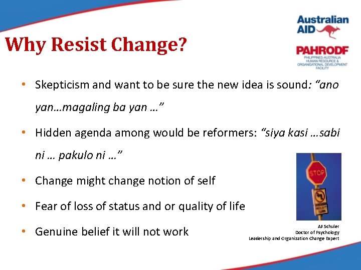 Why Resist Change? • Skepticism and want to be sure the new idea is