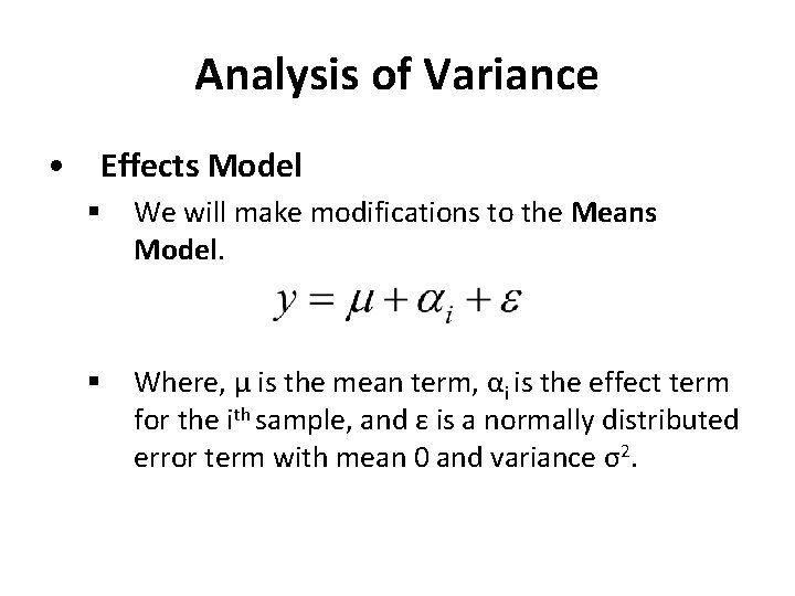 Analysis of Variance • Effects Model § We will make modifications to the Means