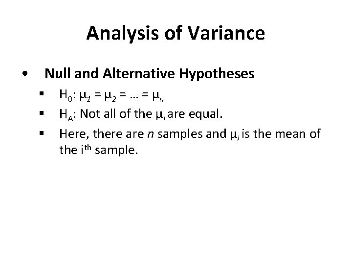 Analysis of Variance • Null and Alternative Hypotheses § § § H 0 :