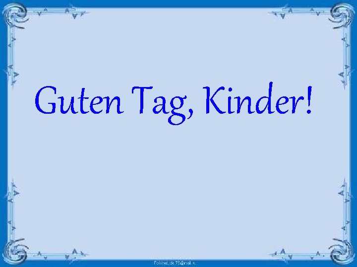 Guten Tag, Kinder! 