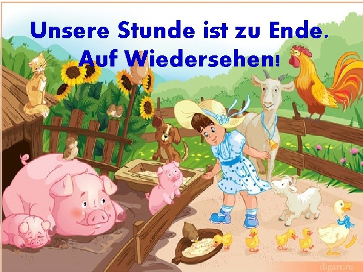 Unsere Stunde ist zu Ende. Auf Wiedersehen! 