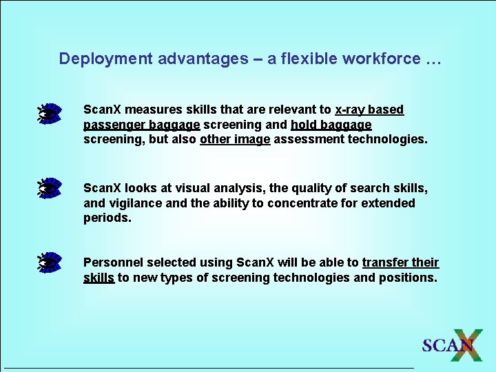 Deployment advantages – a flexible workforce … Scan. X measures skills that are relevant