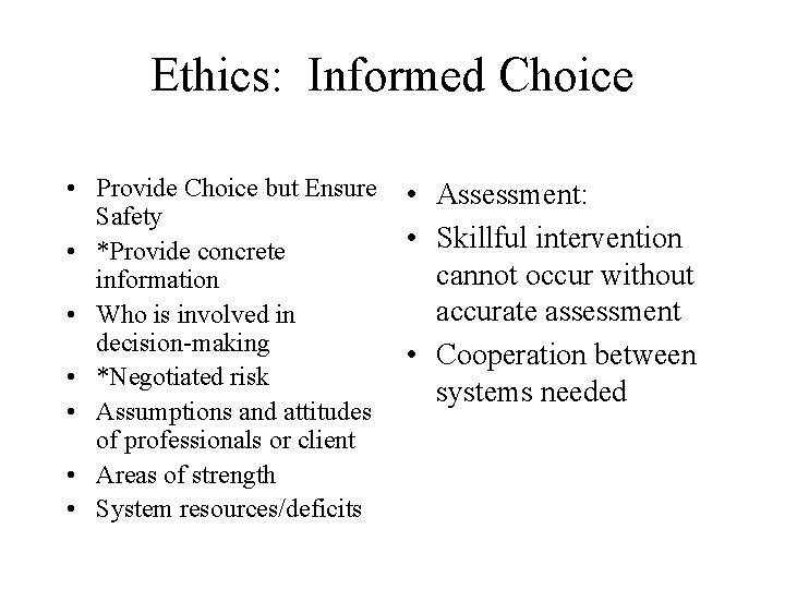 Ethics: Informed Choice • Provide Choice but Ensure Safety • *Provide concrete information •