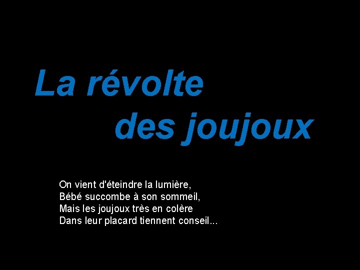 La révolte des joujoux On vient d'éteindre la lumière, Bébé succombe à son sommeil,