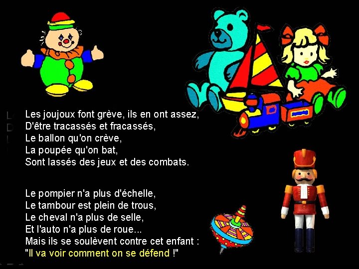 Les joujoux font grève, ils en ont assez, D'être tracassés et fracassés, Le ballon
