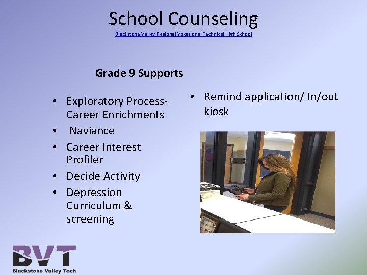 School Counseling Blackstone Valley Regional Vocational Technical High School Grade 9 Supports • Exploratory