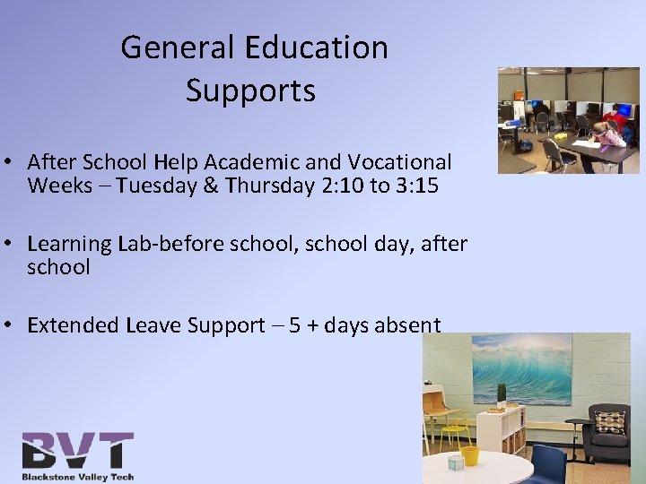 General Education Supports • After School Help Academic and Vocational Weeks – Tuesday &