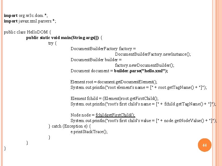 import org. w 3 c. dom. *; import javax. xml. parsers. *; public class