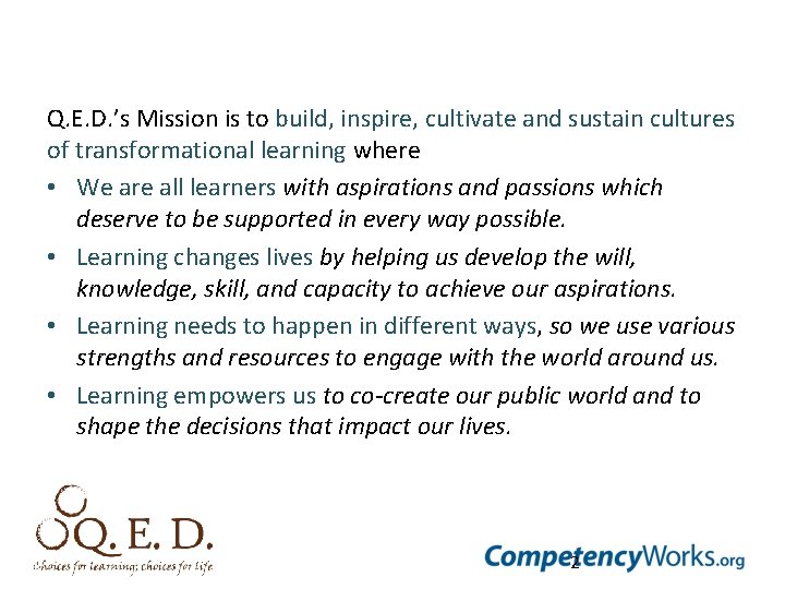 Q. E. D. ’s Mission is to build, inspire, cultivate and sustain cultures of