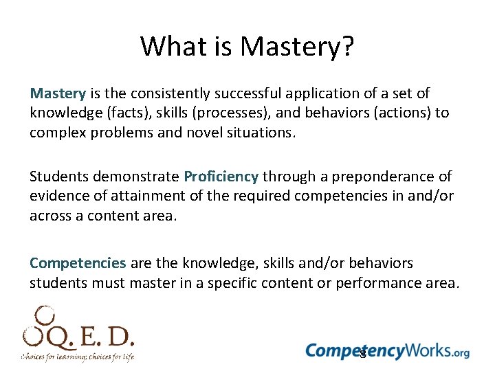 What is Mastery? Mastery is the consistently successful application of a set of knowledge