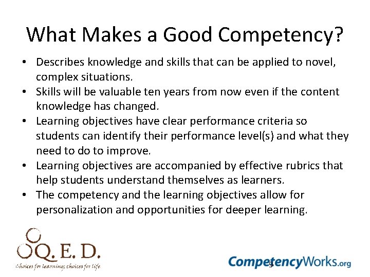 What Makes a Good Competency? • Describes knowledge and skills that can be applied