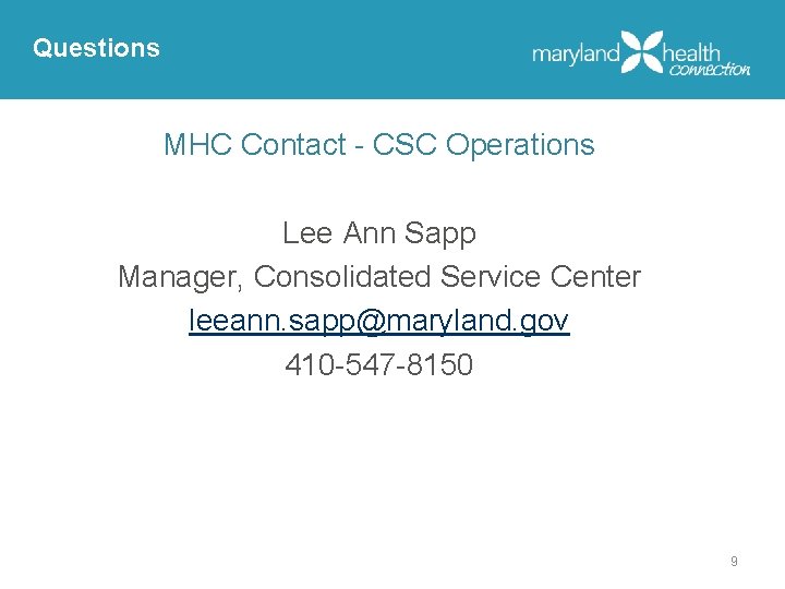 Questions MHC Contact - CSC Operations Lee Ann Sapp Manager, Consolidated Service Center leeann.