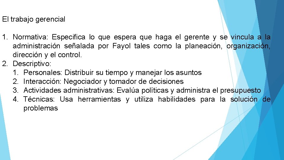 El trabajo gerencial 1. Normativa: Especifica lo que espera que haga el gerente y