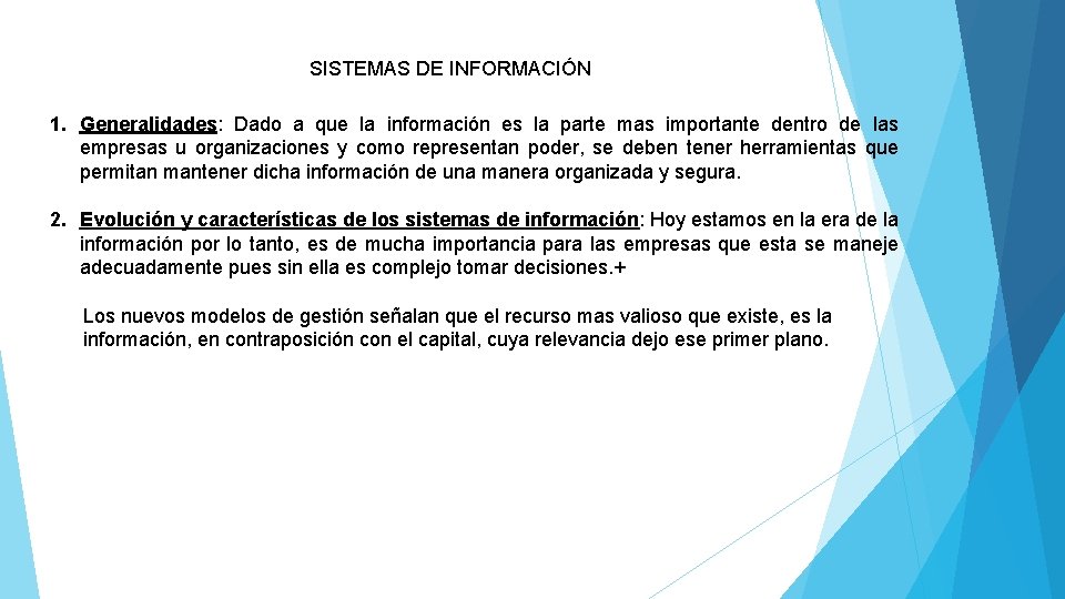 SISTEMAS DE INFORMACIÓN 1. Generalidades: Dado a que la información es la parte mas