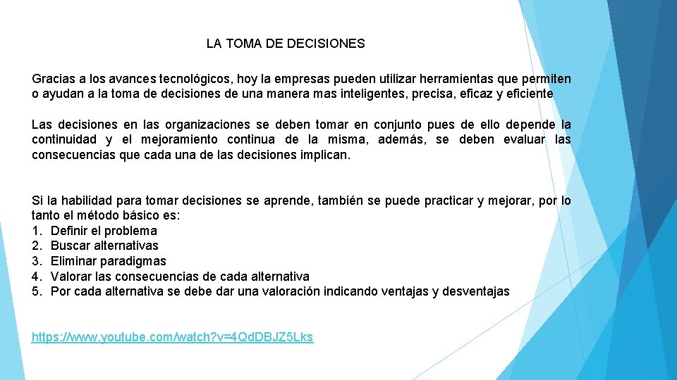 LA TOMA DE DECISIONES Gracias a los avances tecnológicos, hoy la empresas pueden utilizar