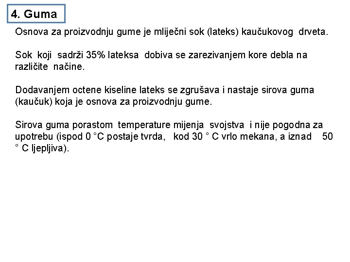 4. Guma Osnova za proizvodnju gume je mliječni sok (lateks) kaučukovog drveta. Sok koji