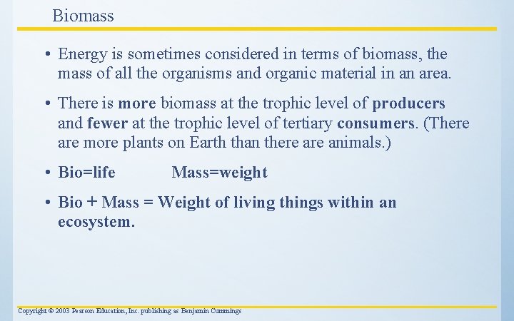 Biomass • Energy is sometimes considered in terms of biomass, the mass of all