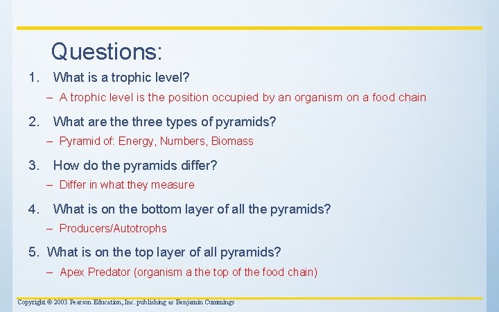 Questions: 1. What is a trophic level? – A trophic level is the position