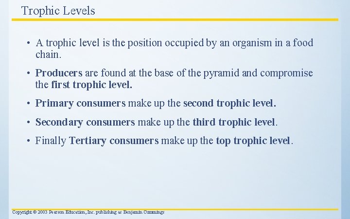 Trophic Levels • A trophic level is the position occupied by an organism in