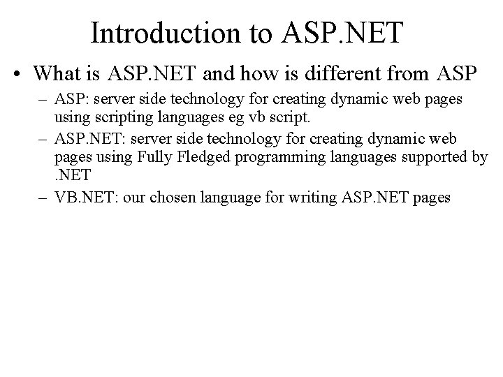 Introduction to ASP. NET • What is ASP. NET and how is different from