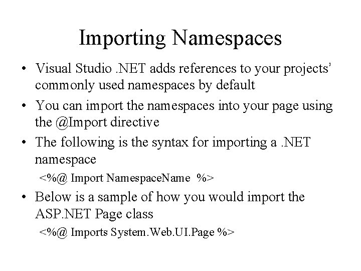 Importing Namespaces • Visual Studio. NET adds references to your projects’ commonly used namespaces