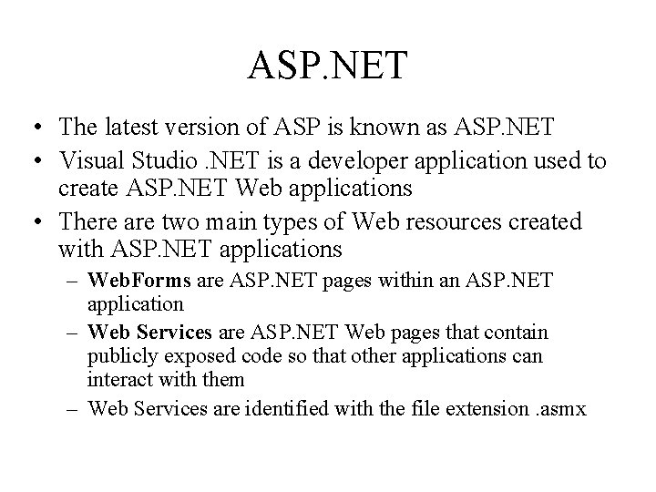 ASP. NET • The latest version of ASP is known as ASP. NET •
