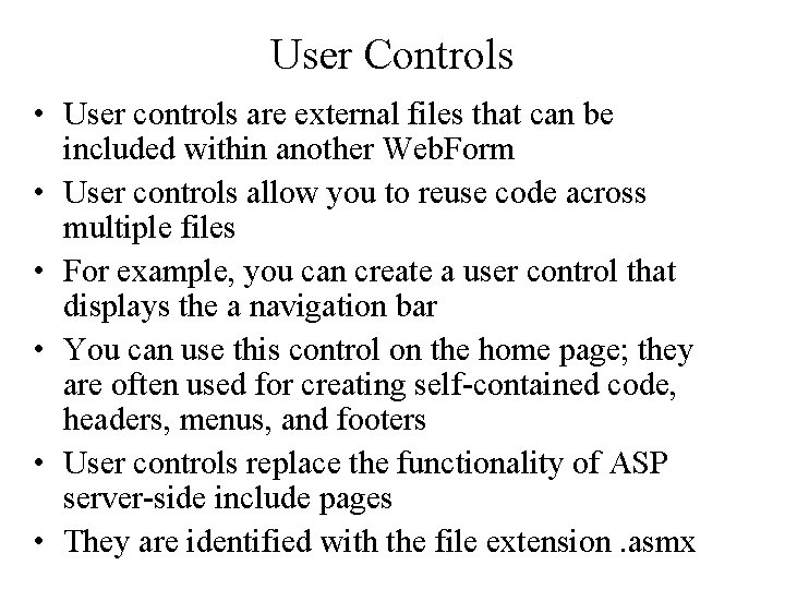 User Controls • User controls are external files that can be included within another