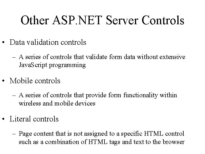 Other ASP. NET Server Controls • Data validation controls – A series of controls