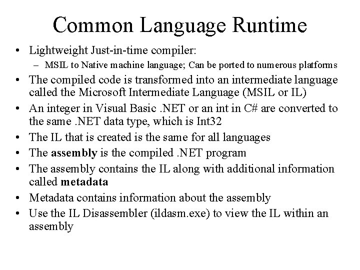 Common Language Runtime • Lightweight Just-in-time compiler: – MSIL to Native machine language; Can
