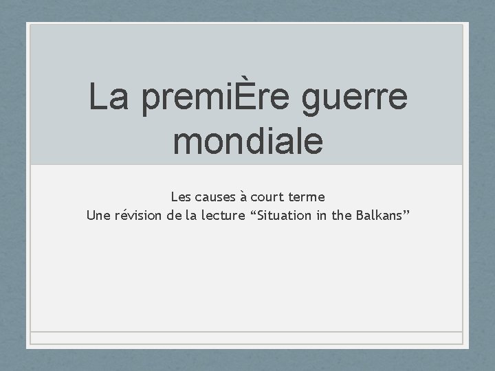 La premiÈre guerre mondiale Les causes à court terme Une révision de la lecture