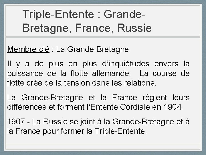 Triple-Entente : Grande. Bretagne, France, Russie Membre-clé : La Grande-Bretagne Il y a de