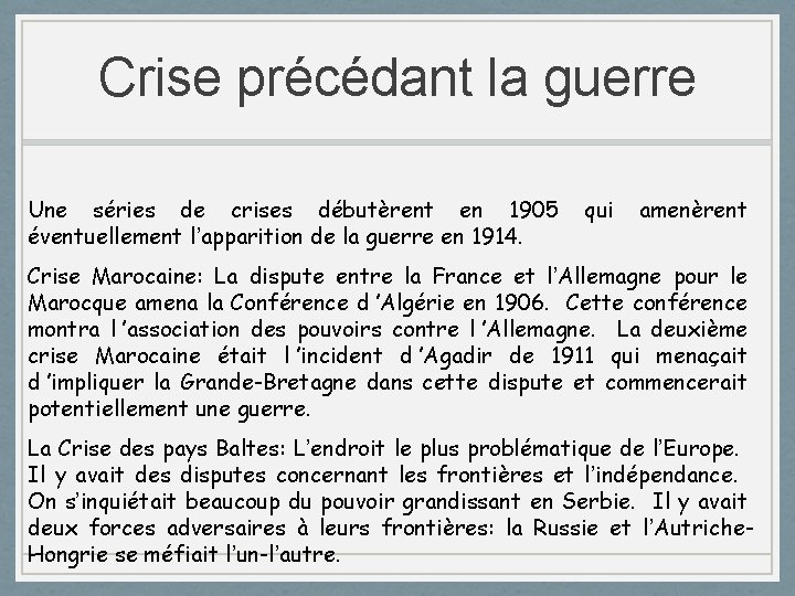 Crise précédant la guerre Une séries de crises débutèrent en 1905 éventuellement l’apparition de