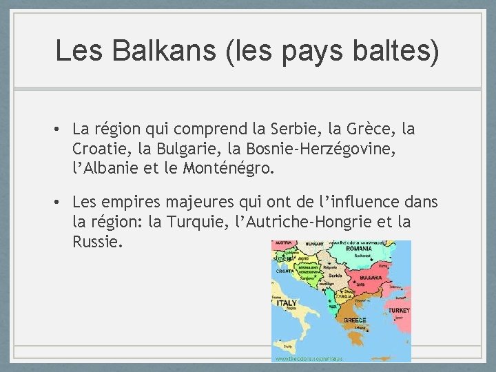 Les Balkans (les pays baltes) • La région qui comprend la Serbie, la Grèce,