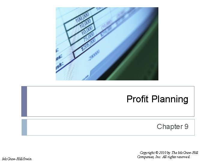 Profit Planning Chapter 9 Mc. Graw-Hill/Irwin Copyright © 2010 by The Mc. Graw-Hill Companies,