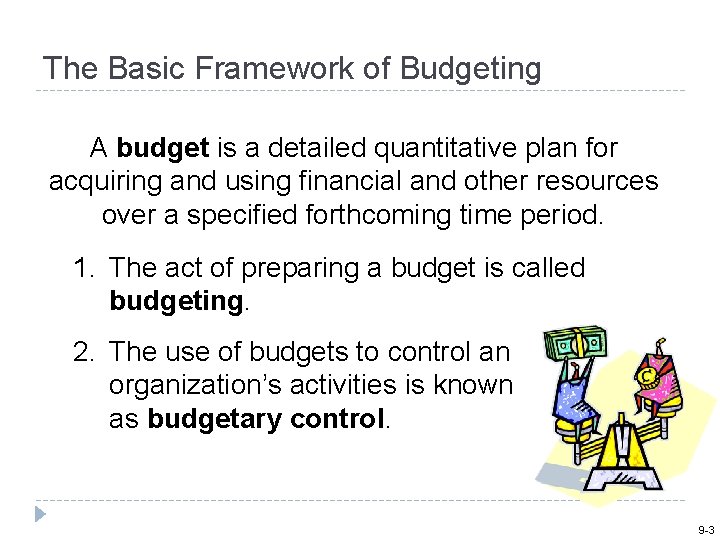 The Basic Framework of Budgeting A budget is a detailed quantitative plan for acquiring