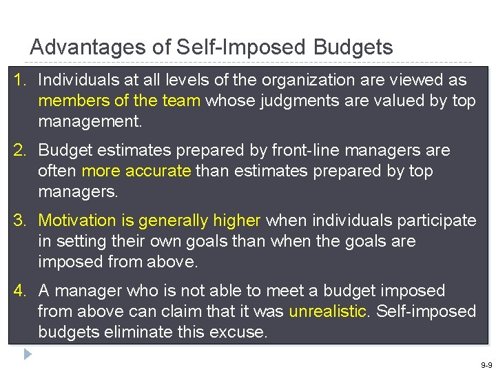 Advantages of Self-Imposed Budgets 1. Individuals at all levels of the organization are viewed