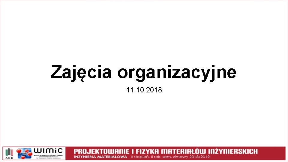 Zajęcia organizacyjne 11. 10. 2018 