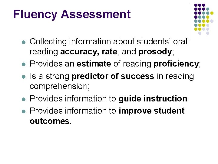 Fluency Assessment l l l Collecting information about students’ oral reading accuracy, rate, and