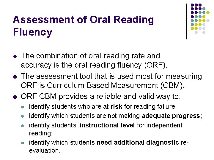 Assessment of Oral Reading Fluency l l l The combination of oral reading rate