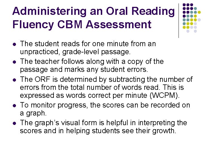 Administering an Oral Reading Fluency CBM Assessment l l l The student reads for