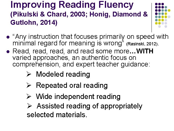 Improving Reading Fluency (Pikulski & Chard, 2003; Honig, Diamond & Gutlohn, 2014) l l