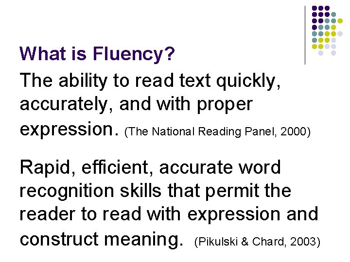 What is Fluency? The ability to read text quickly, accurately, and with proper expression.