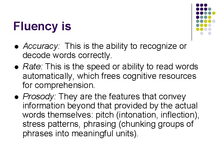 Fluency is l l l Accuracy: This is the ability to recognize or decode