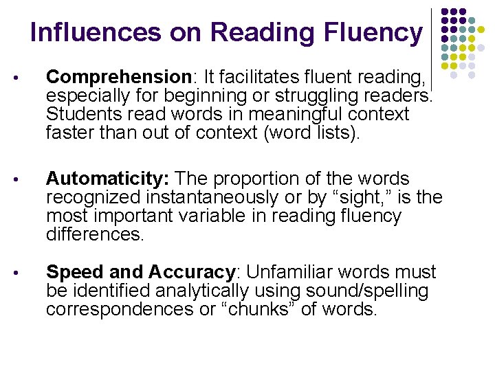 Influences on Reading Fluency • Comprehension: It facilitates fluent reading, especially for beginning or