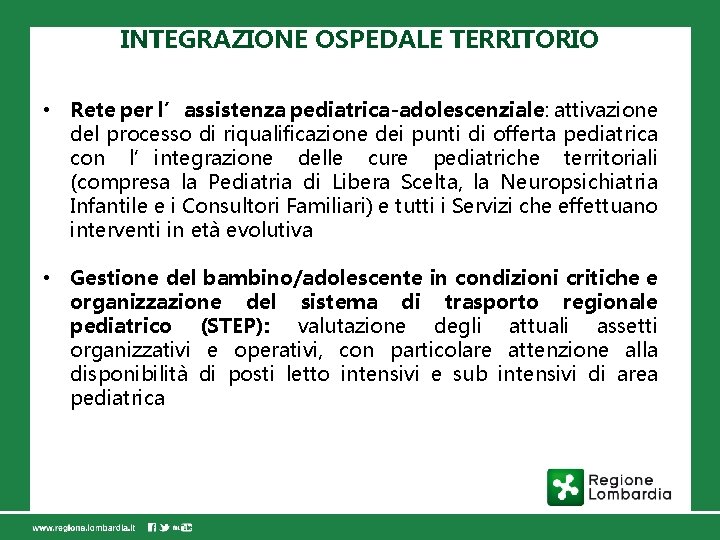 INTEGRAZIONE OSPEDALE TERRITORIO • Rete per l’assistenza pediatrica-adolescenziale: attivazione del processo di riqualificazione dei