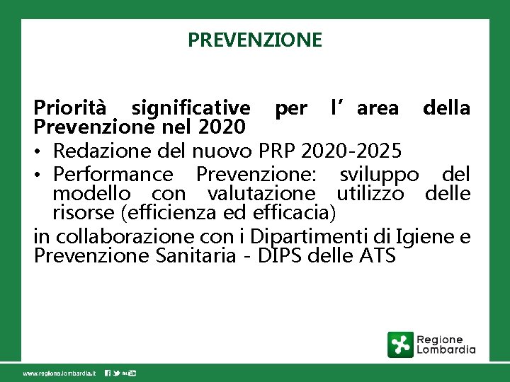 PREVENZIONE Priorità significative per l’area della Prevenzione nel 2020 • Redazione del nuovo PRP