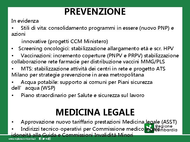 PREVENZIONE In evidenza • Stili di vita: consolidamento programmi in essere (nuovo PNP) e