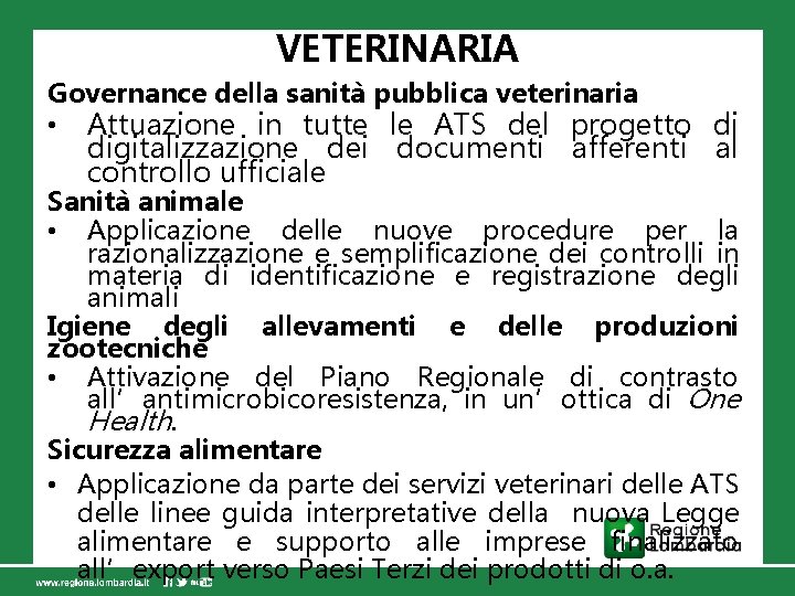 VETERINARIA Governance della sanità pubblica veterinaria • Attuazione in tutte le ATS del progetto