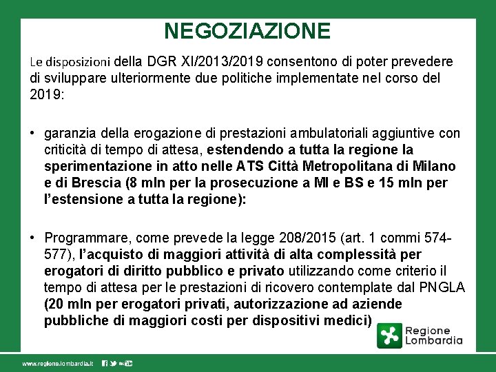 NEGOZIAZIONE Le disposizioni della DGR XI/2013/2019 consentono di poter prevedere di sviluppare ulteriormente due