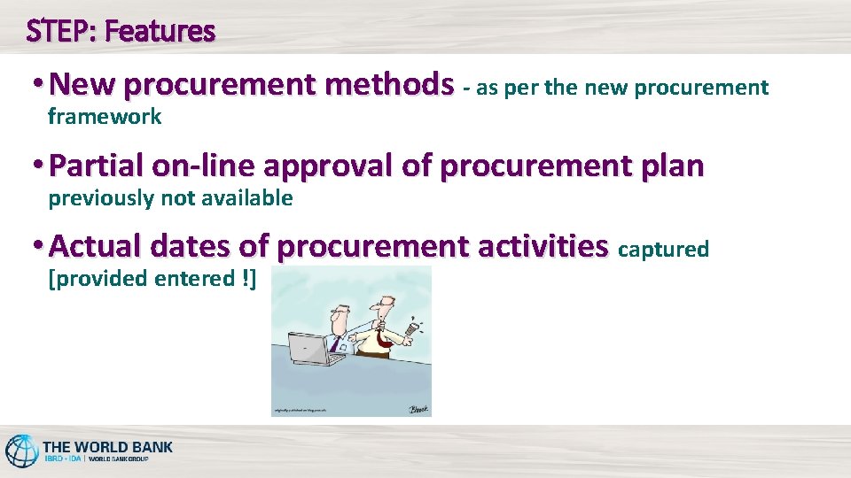 STEP: Features • New procurement methods - as per the new procurement framework •